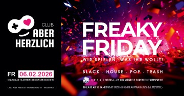 Freaky Friday – Wir spielen, was ihr wollt! – Black, House, Pop, Trash – Einlass ab 16 Jahren!